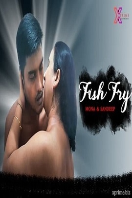 Download [18+] Fish Fry (2021) UNRATED Hindi Xprime Short Film 480p | 720p | 1080p WEB-DL