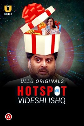 Download [18+] Hotspot: Videshi Ishq (2021) S01 Hindi Ullu Originals WEB Series 480p | 720p | 1080p WEB-DL