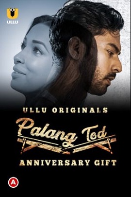 Download [18+] Palang Tod: Anniversary Gift (2021) S01 Hindi Ullu Originals WEB Series 480p | 720p | 1080p WEB-DL