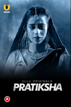 Download [18+] Pratiksha (2021) S01 Hindi Ullu Originals WEB Series 480p | 720p | 1080p WEB-DL