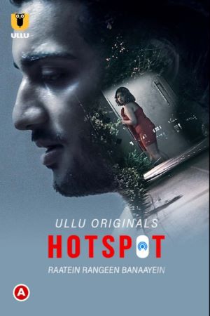 Download [18+] Hotspot: Raatein Rangeen Banaayein (2021) S01 Hindi Ullu Originals WEB Series 480p | 720p | 1080p WEB-DL