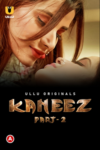 Download [18+] Kaneez Part 2 (2021) S01 Hindi Ullu Originals WEB Series 480p | 720p | 1080p WEB-DL