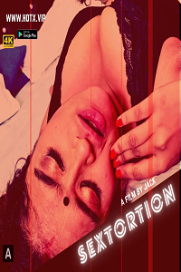 Download [18+] Sextortion (2021) UNRATED Hindi HotX Originals Short Film 480p | 720p | 1080p WEB-DL