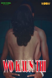 Download [18+] Wo Kaun Thi (2021) S01 Hindi WOOW WEB Series 480p | 720p | 1080p WEB-DL