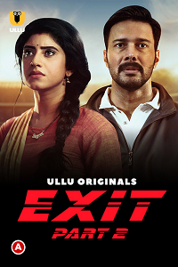 Download [18+] Exit Part 2 (2022) S01 Hindi ULLU Originals WEB Series 480p | 720p | 1080p WEB-DL