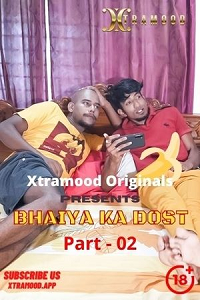 Download [18+] Bhaiya Ka Dost Part 2 (2022) UNRATED Hindi Xtramood Short Film 480p | 720p WEB-DL