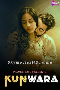 Download [18+] Kunwara (2022) S01 {Episode 2 Added} Hindi PrimeShots WEB Series 480p | 720p | 1080p WEB-DL