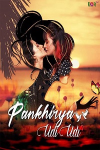 Download [18+] Pankhirya Udi Udi (2022) S01 Hindi EORTV Complete WEB Series 480p | 720p WEB-DL