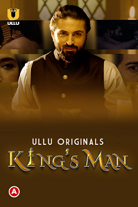 Download [18+] Kings Man (2022) S01 Hindi Ullu Originals Complete WEB Series 720p | 1080p WEB-DL