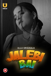 Download [18+] Jalebi Bai Part 1 (2022) S01 Hindi Ullu Originals Complete WEB Series 480p | 720p | 1080p WEB-DL