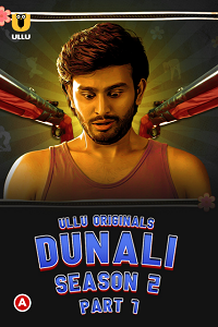 Download [18+] Dunali (2022) S02 Part 1 Hindi ULLU Originals Complete WEB Series 720p | 1080p WEB-DL