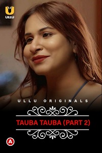 Download [18+] CharmSukh: Tauba Tauba (2022) S01 Part 2 Hindi Ullu Originals Complete WEB Series 480p | 720p | 1080p WEB-DL