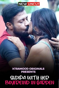 Download [18+] Sudipa With Her Boyfriend in Garden (2022) UNRATED Hindi Xtramood Short Film 480p | 720p WEB-DL