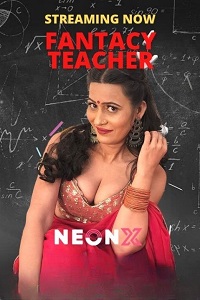 Download [18+] Fantacy Teacher (2022) UNRATED Hindi NeonX Originals Short Film 480p | 720p WEB-DL