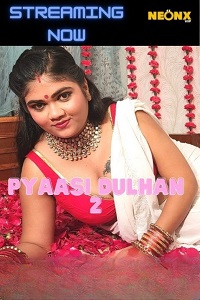 Download [18+] Pyaasi Dulhan 2 (2022) UNRATED Hindi NeonX Originals Short Film 480p | 720p WEB-DL