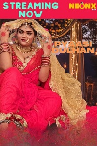 Download [18+] Pyaasi Dulhan (2022) UNRATED Hindi NeonX Originals Short Film 480p | 720p WEB-DL