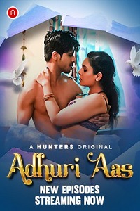 Download [18+] Adhuri Aas (2023) S01 [Episode 4 To 5] Hindi Hunters WEB Series 720p | 1080p WEB-DL