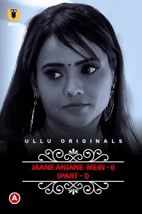 Download [18+] CharmSukh: Jane Anjane Mein (2022) S06 Part 1 Hindi Ullu Originals Complete Series 720p | 1080p WEB-DL