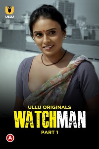 Download [18+] Watchman (2023) S01 Part 1 Hindi Ullu Originals Complete WEB Series 720p | 1080p WEB-DL