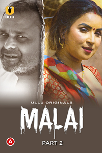 Download [18+] Malai (2023) S01 Part 2 Hindi ULLU Originals Complete WEB Series 720p | 1080p WEB-DL