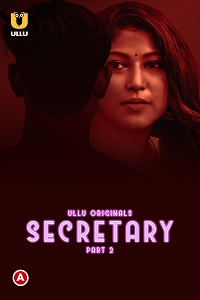 Download [18+] Secretary (2023) S01 Part 2 Hindi ULLU Originals Complete WEB Series 480p | 720p | 1080p WEB-DL