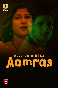 Download [18+] Aamras (2023) S01 Part 1 Hindi ULLU Originals Complete WEB Series 720p | 1080p WEB-DL