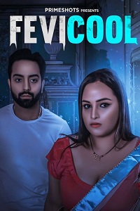 Download [18+] Fevicool (2023) S01 {Episode 3 Added} Hindi PrimeShots WEB Series 720p WEB-DL