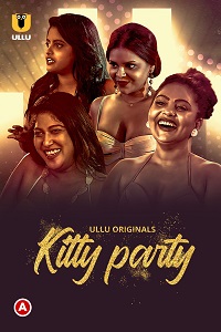 Download [18+] Kitty Party (2023) S01 Part 1 Hindi ULLU Originals Complete WEB Series 480p | 720p WEB-DL