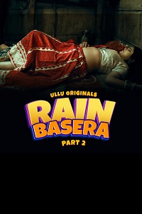 Download [18+] Rain Basera (2023) S01 Part 2 Hindi ULLU Originals Complete WEB Series 720p | 1080p WEB-DL