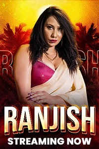 Download [18+] Ranjish (2023) S01 [Episode 4 To 6] Hindi Hunters WEB Series 720p | 1080p WEB-DL
