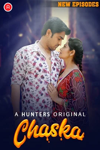 Download [18+] Chaska (2023) S01 [Episode 5 To 7] Hindi Hunters WEB Series 720p | 1080p WEB-DL