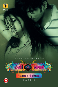 Download [18+] Desi Kisse: Jaanch Padtaal (2023) S01 Part 2 Hindi ULLU Originals Complete WEB Series 720p | 1080p WEB-DL
