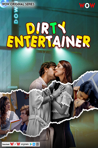 Download [18+] Dirty Entertainer (2023) S01 [Episode 1 To 3] Hindi WoW WEB Series 720p | 1080p WEB-DL