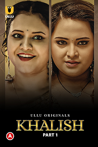 Download [18+] Khalish (2023) S01 Part 1 Hindi ULLU Originals Complete WEB Series 480p | 720p | 1080p WEB-DL