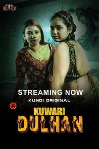 Download [18+] Kuwari Dulhan (2023) S01 [Episode 1 To 2] Hindi KundiApp WEB Series 720p | 1080p WEB-DL