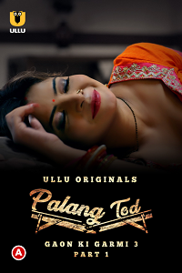 Download [18+] Palang Tod: Gaon Ki Garmi (2023) S03 Part 1 Hindi ULLU Originals Complete WEB Series 720p | 1080p WEB-DL