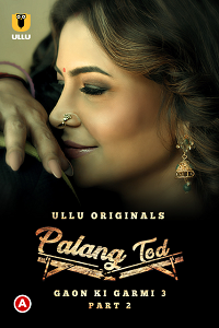 Download [18+] Palang Tod: Gaon Ki Garmi (2023) S03 Part 2 Hindi ULLU Originals Complete WEB Series 720p | 1080p WEB-DL