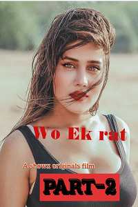 Download [18+] Wo Ek Raat Part 2 (2023) UNRATED Hindi ShowX Originals Short Film 480p | 720p WEB-DL