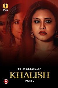 Download [18+] Khalish (2023) S01 Part 2 Hindi ULLU Originals Complete WEB Series 480p | 720p | 1080p WEB-DL