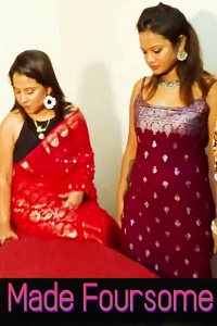 Download [18+] Made Foursome (2023) UNRATED Hindi Short Film 480p | 720p WEB-DL