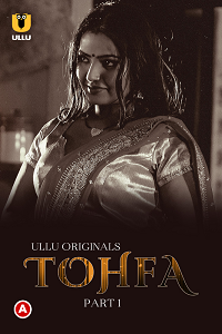 Download [18+] Tohfa (2023) S01 Part 1 Hindi ULLU Originals Complete WEB Series 720p | 1080p WEB-DL
