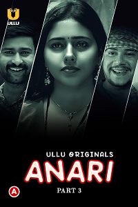 Download [18+] Anari (2023) S01 Part 3 Hindi ULLU Originals Complete WEB Series 480p | 720p | 1080p WEB-DL