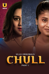 Download [18+] Chull (2023) S01 Part 1 Hindi ULLU Originals Complete WEB Series 480p | 720p | 1080p WEB-DL