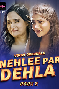 Download [18+] Nehlee Par Dehla (2023) S01 Part 2 Hindi Voovi Complete WEB Series 480p | 720p | 1080p WEB-DL
