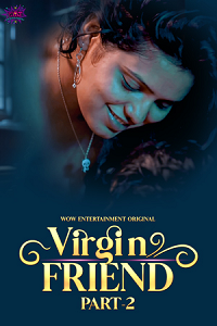 Download [18+] Virgin Friend (2023) S01 [Episode 3 To 4] Hindi WoW WEB Series 720p | 1080p WEB-DL