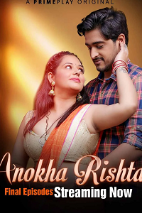 Download [18+] Anokha Rishta (2023) S01 [Episode 5 To 7] Hindi PrimePlay WEB Series 720p | 1080p WEB-DL