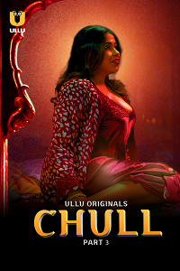 Download [18+] Chull (2023) S01 Part 3 Hindi ULLU Originals Complete WEB Series 480p | 720p | 1080p WEB-DL