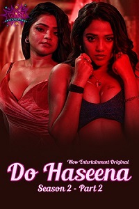 Download [18+] Do Haseena (2023) S02 [Episode 3 To 4] Hindi Woworiginals WEB Series 720p | 1080p WEB-DL