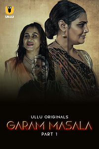 Download [18+] Garam Masala (2023) S01 Part 1 Hindi ULLU Originals Complete WEB Series 480p | 720p | 1080p WEB-DL