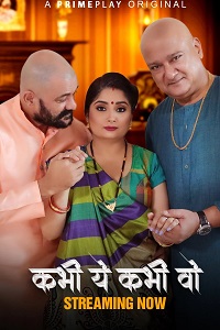 Download [18+] Kabhi Yeh Kabhi Woh (2023) S01 [Episode 8 To 10] Hindi PrimePlay WEB Series 720p | 1080p WEB-DL